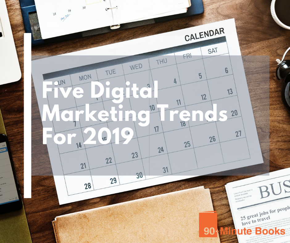 Five Digital Marketing Trends For 2019