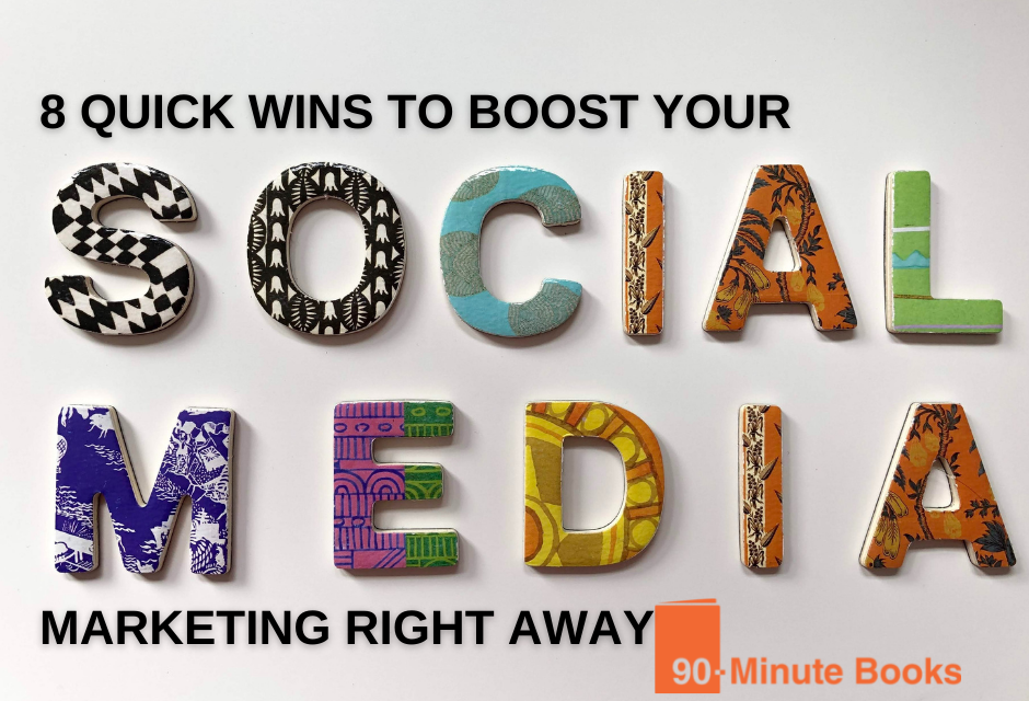 8 Quick Wins to Boost Your Social Media Marketing Right Away