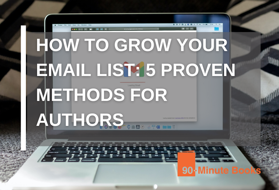 How to Grow Your Email List: 5 Proven Methods for Authors