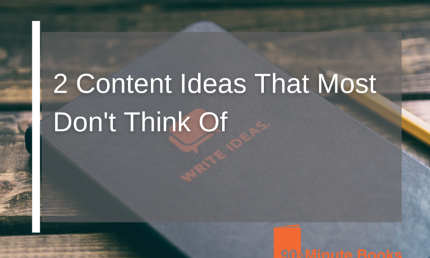 2 Content Ideas That Most Don’t Think Of