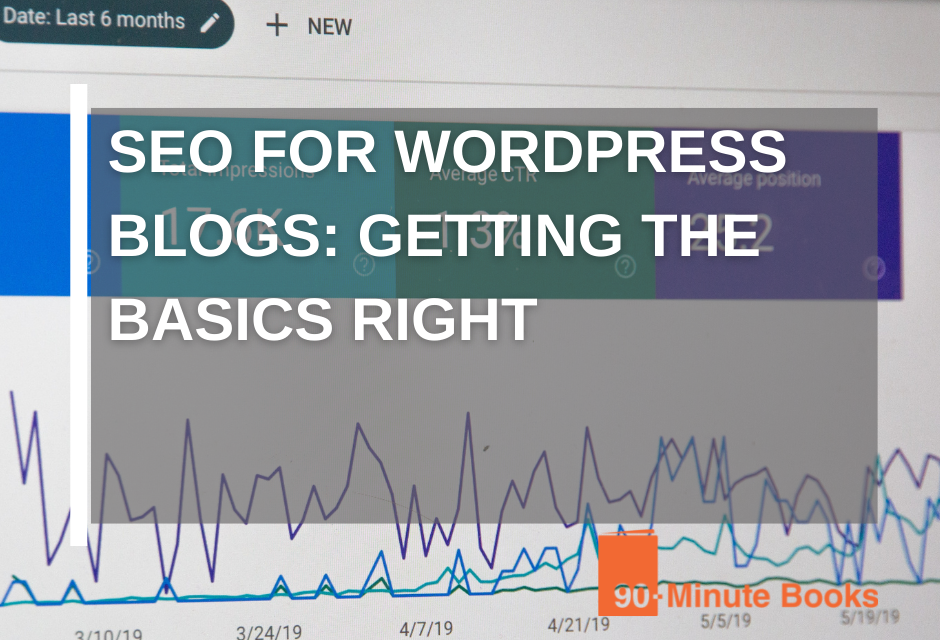 SEO for WordPress Blogs: Getting the Basics Right