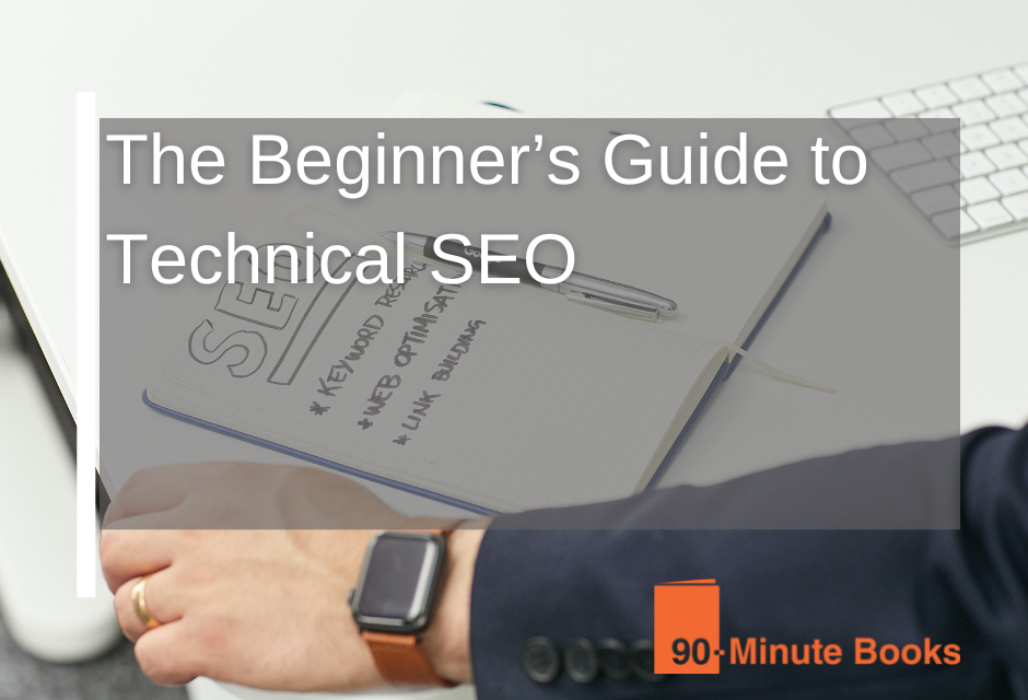 The Beginner’s Guide to Technical SEO