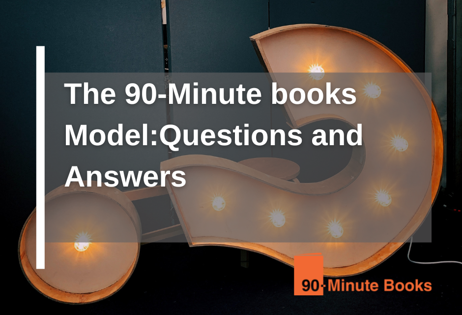 The 90-Minute books Model: Questions and Answers