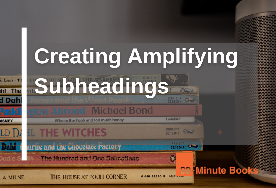 Creating Amplifying Subheadings