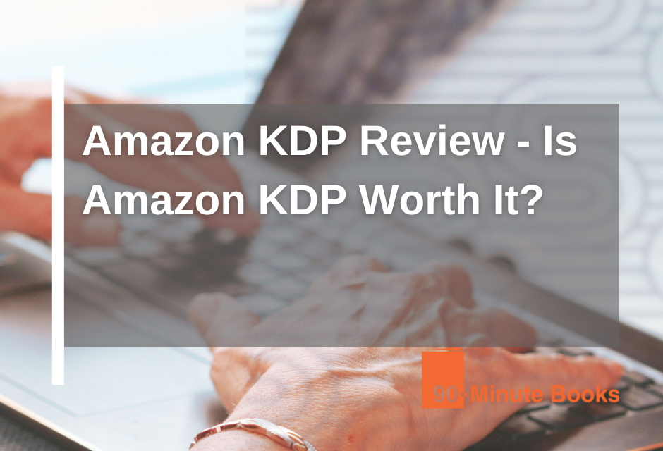 Amazon KDP Review – Is Amazon KDP Worth It?