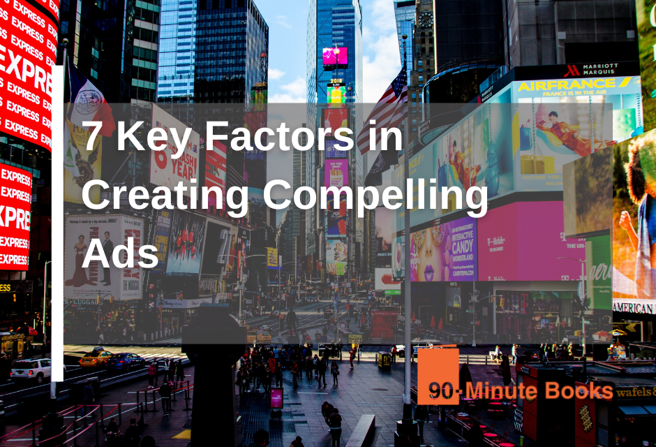 7 Key Factors in Creating Compelling Ads